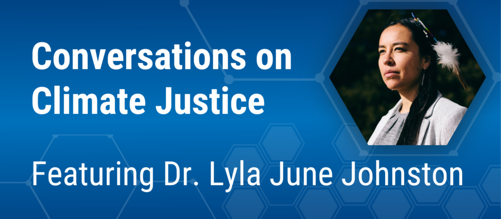 Conversations on Climate Justice featuring Dr. Lyla June Johnston